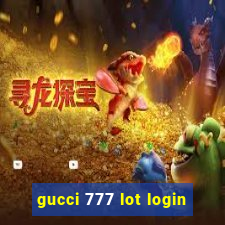 gucci 777 lot login